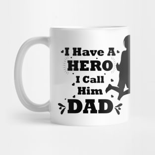 I have a hero I call him dad Mug